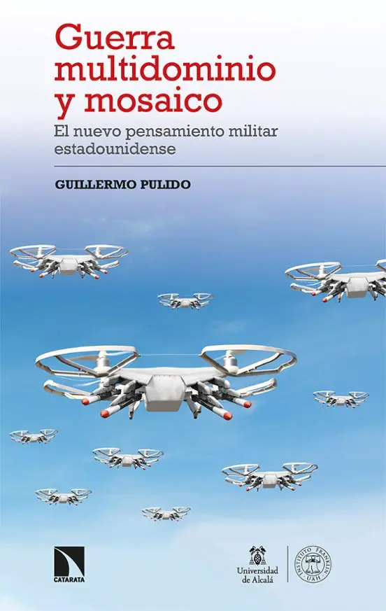 Guerra Multidominio y Mosaico: El Nuevo Pensamiento Militar Estadounidense - Guillermo Pulido Pulido