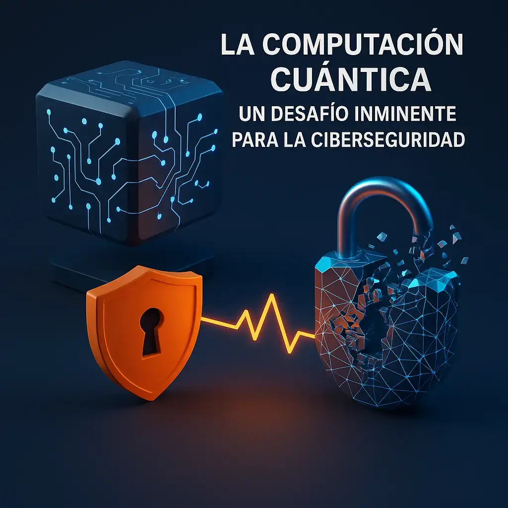La Computación Cuántica: La Amenaza Invisible que Compromete tu Seguridad Digital